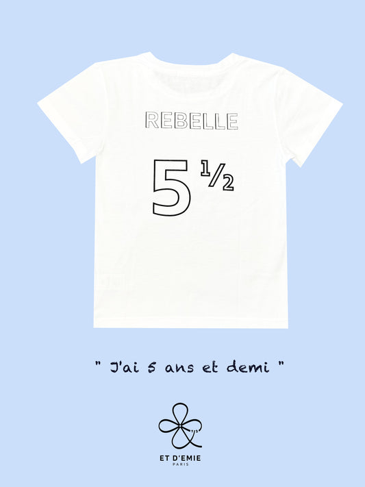 DEMI ANNIVERSAIRE, TEE SHIRT ENFANT REBELLE, COTON BIO, 5 ANS ET DEMI, FABRIQUΓ EN FRANCE, HAPPY HALF BIRTHDAY, CADEAU DEMI ANNIVERSAIRE, ET D'EMIE